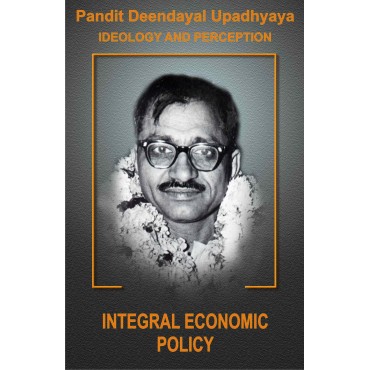 Pt. Deendayal Upadhyaya Ideology and Preception - Part - 4 Integral Economic Policy